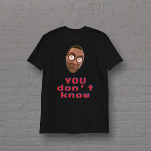 "YOU don't know" Short Sleeve Unisex T-Shirt - By DDoTToDD (Starting at $34.40!)