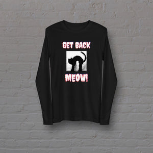 "GET BACK MEOW" - Unisex Long Sleeve Tee - By DDoTToDD (Starting At $38.94!)